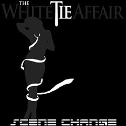 The White Tie Affair - Scene Change album