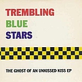 Trembling Blue Stars - The Ghost of an Unkissed Kiss альбом