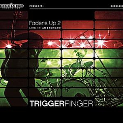 Triggerfinger - Faders Up 2: Live in Amsterdam альбом