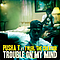 Pusha T - Trouble On My Mind альбом