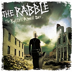 The Rabble - The Battle&#039;s Almost Over... album