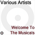 Various Artists - Welcome to the musicals (jesus christ superstar/ chess/ oliver/ chorus line) альбом