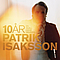 Patrik Isaksson - 10 Ãr: En SnÃ¤ll Mans BekÃ¤nnelser альбом