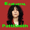 Patti Smith - The Essential Patti Smith альбом