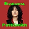 Patti Smith - The Essential Patti Smith альбом