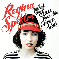 Regina Spektor - What We Saw From The Cheap Seats album