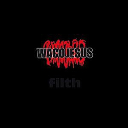 Waco Jesus - Filth album