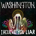 Washington - I Believe You Liar album