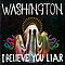 Washington - I Believe You Liar альбом