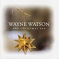 Wayne Watson - One Christmas Eve album