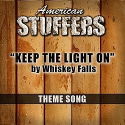 Whiskey Falls - Keep The Light On ( Theme Song From American Stuffers) альбом