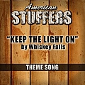 Whiskey Falls - Keep The Light On ( Theme Song From American Stuffers) альбом