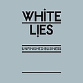 White Lies - Unfinished Business E.P. album