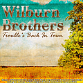Wilburn Brothers - Trouble&#039;s Back In Town album