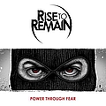 Rise To Remain - Power Through Fear альбом