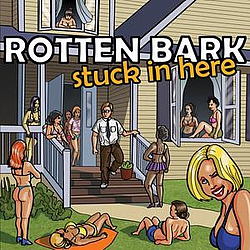 Rotten Bark - Stuck in Here album