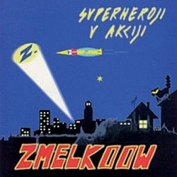 Zmelkoow - Superheroji v akciji альбом