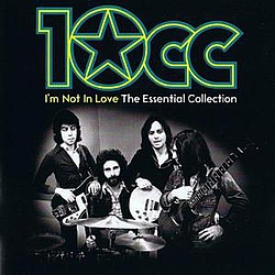 10Cc - I&#039;m Not In Love: The Essential Collection альбом