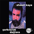 Ahmet Kaya - Şarkılarım Dağlara альбом