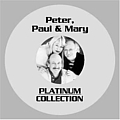 Peter, Paul &amp; Mary - Platinum Collection album