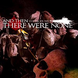 And Then There Were None - The Hope We Forgot Exists альбом