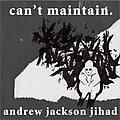 Andrew Jackson Jihad - Can&#039;t Maintain альбом