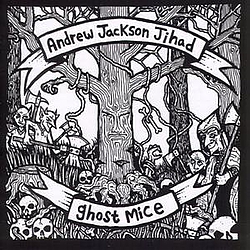 Andrew Jackson Jihad - Andrew Jackson Jihad / Ghost Mice альбом