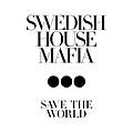 Swedish House Mafia - Save The World album