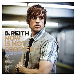 B. Reith - Now Is Not Forever альбом