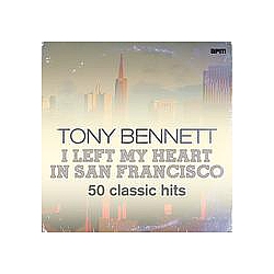 Tony Bennett - I Left My Heart in San Francisco - 50 Classic Hits album