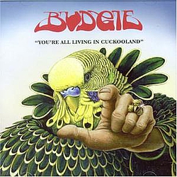 Budgie - You&#039;re All Living In Cuckooland альбом