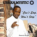 Urban Mystic - Can&#039;t Stop, Won&#039;t Stop album