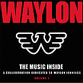 Waylon Jennings - The Music Inside - A Collaboration Dedicated to Waylon Jennings Vol I album