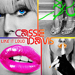 Cassie Davis - Like It Loud альбом