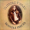Clifford T. Ward - Mantle Pieces album