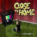 Close To Home - Standby альбом