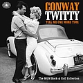Conway Twitty - Tell Me One More Time: The MGM Rock &amp; Roll Collection альбом