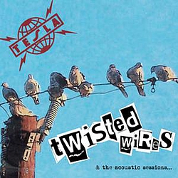 Tesla - Twisted Wires &amp; The Acoustic Sessions album