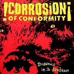 Corrosion Of Conformity - Drowning In A Daydream альбом