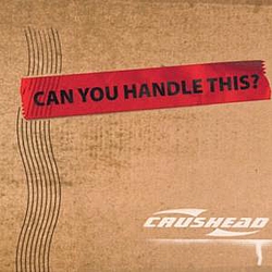 Crushead - Can You Handle This? альбом