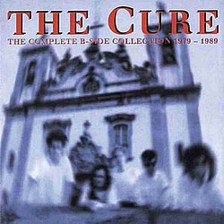 The Cure - The Complete B-Side Collection 1979-1989 альбом