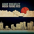 Adam Wheatley - Moon Turns Red альбом