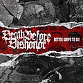 Death Before Dishonor - Better Ways To Die альбом