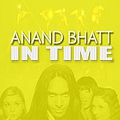 Anand Bhatt - In Time album