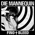 Die Mannequin - Fino + Bleed альбом