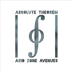 Arid Zone Avenues - Absolute Theorem альбом
