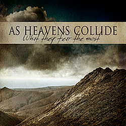 As Heavens Collide - What They Fear The Most album
