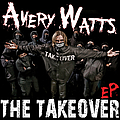 Avery Watts - The Takeover EP альбом