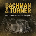 Bachman &amp; Turner - Live at the Roseland Ballroom, NYC album