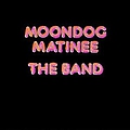 Band - Moondog Matinee album